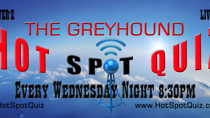 The Greyhound Hot Spot Quiz Night - www.Facebook.com/TheGreyHoundHotSpotQuizNight1
